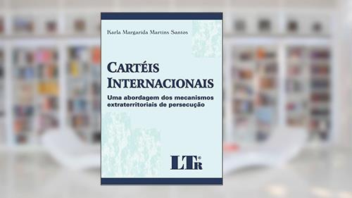 Capa de Cartéis Internacionais: Uma Abordagem Dos Mecanismos Extraterritoriais De Persecução, do autor Karla Margarida Martins Santos