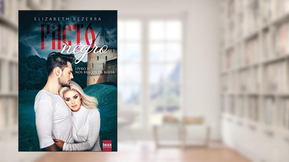 Pacto Negro: Nos Braços Da Mafia - Livro 2 (Nos Braços Da Máfia), do autor Elizabeth Bezerra