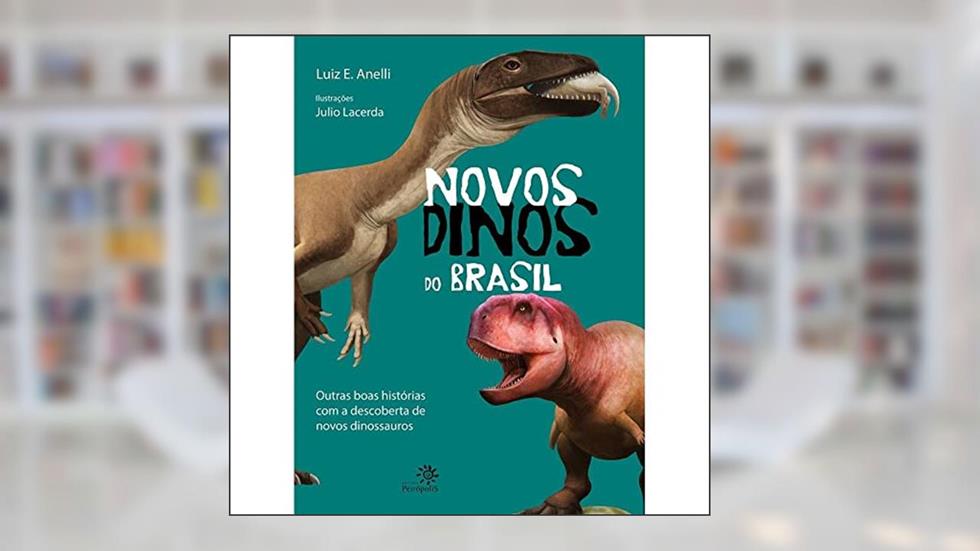 Novos dinos do Brasil, do autor Luiz Eduardo Anelli