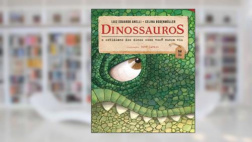 Capa de Dinossauros: O cotidiano dos dinos como você nunca viu, do autor Luiz Eduardo Anelli; Celina Bodenmuller; Biry Sarkis