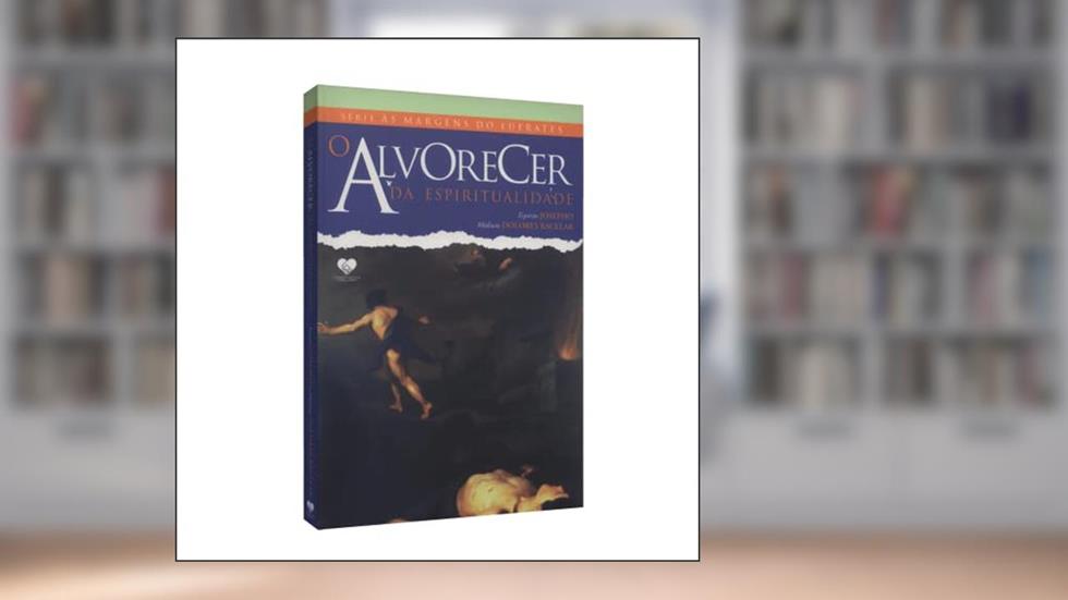 O Alvorecer da Espiritualidade, do autor Dolores Bacelar; Josepho