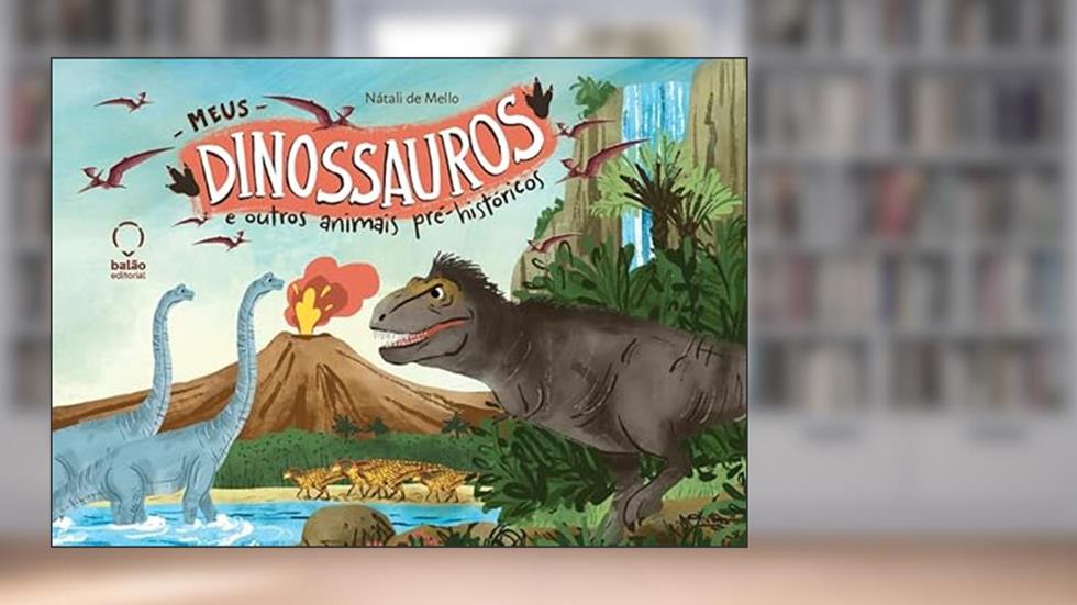 Meus Dinossauros e Outros Animais Pré-históricos, do autor Nátali de Mello