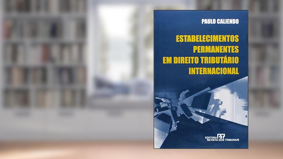 Estabelecimentos Permanentes em Direito Tributário Internacional, do autor Paulo Caliendo