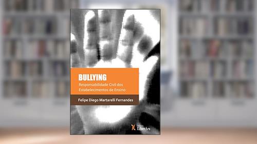 Capa de Bullying - Responsabilidade Civil dos Estabelecimentos de Ensino, do autor Felipe Diego Martarelli Fernandes
