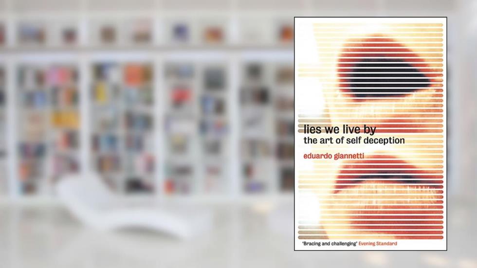 The Lies We Live By - The Art Of Self Deception, do autor EDUARDO GIANNETTI