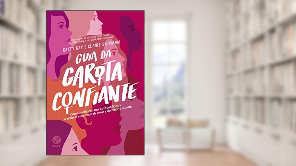 Guia da garota confiante, do autor Katty Kay; Claire Shipman