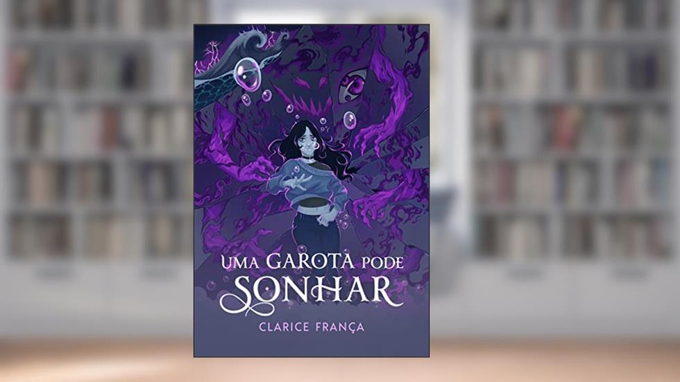 Uma Garota Pode Sonhar (A Guardiã do Sonhar), do autor Clarice França