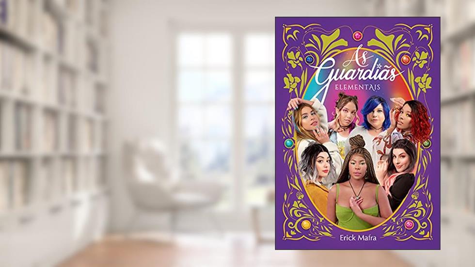 As guardiãs elementais, do autor Erick Mafra