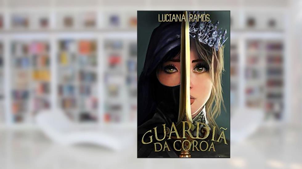 Guardiã da Coroa: Livro 1, do autor Luciana Ramos
