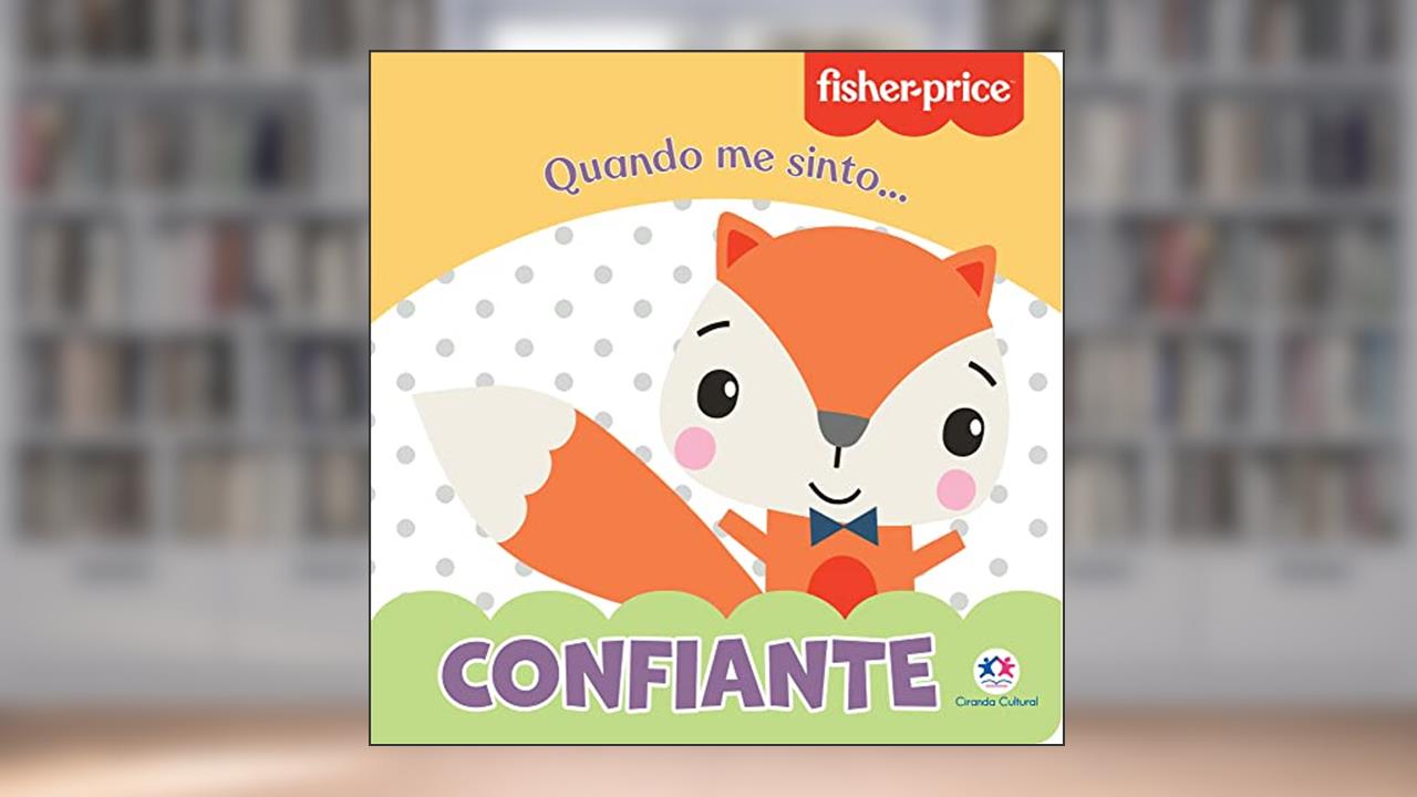 Fisher-Price - Confiante: Quando me Sinto, do autor Karina Barbosa