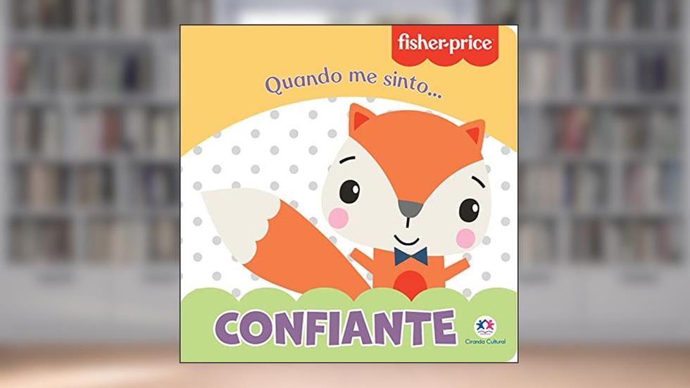 Fisher-Price - Confiante: Quando me Sinto, do autor Karina Barbosa