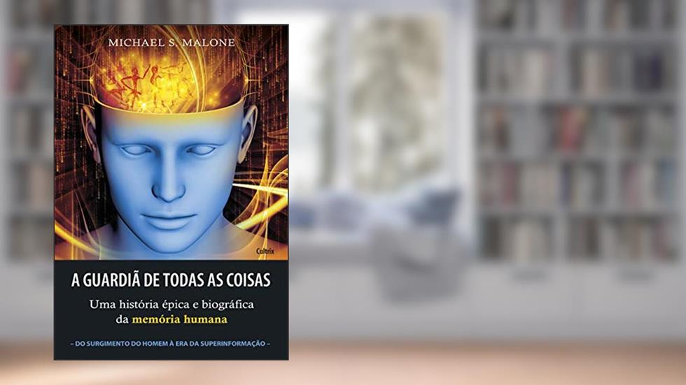 A Guardiã de Todas as Coisas, do autor Michael S. Malone