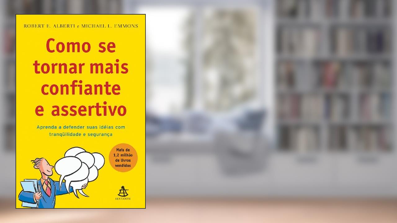 Como Se Tornar Mais Confiante e Assertivo, do autor Robert E. Alberti; Michael L. Emmons