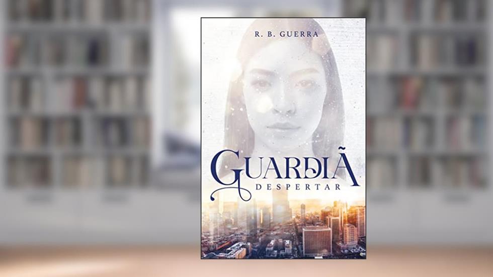 Guardiã: Despertar, do autor R. B. Guerra