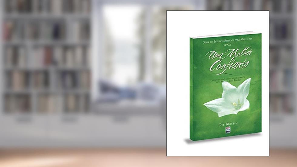Uma Mulher Confiante, do autor Dee Brestin