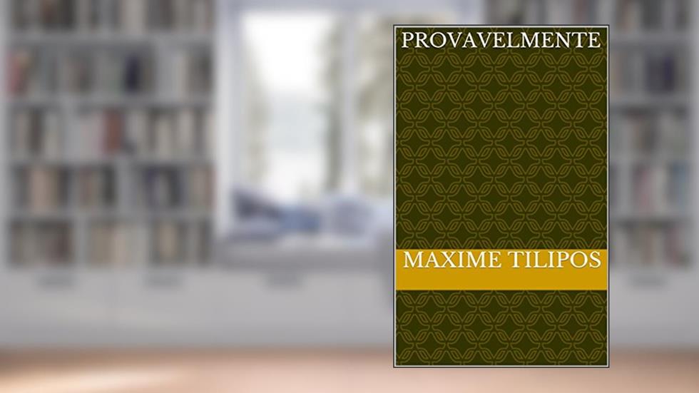 Provavelmente, do autor maxime tilipos
