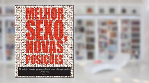 Capa de Melhor Sexo Novas Posições. 50 Posições Ousadas que Provavelmente Ainda não Experimentou, do autor Lola Rawlins