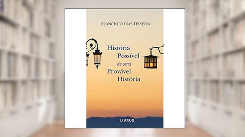 Capa de História Possível De Uma Provável História, do autor Francisco Dias Teixeira
