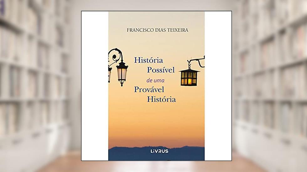 História Possível De Uma Provável História, do autor Francisco Dias Teixeira