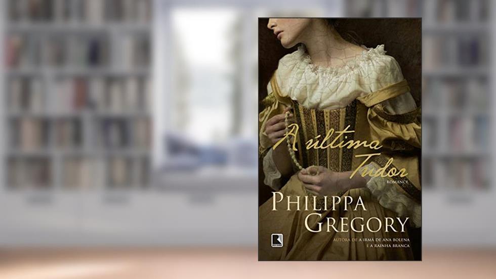 A última Tudor: 9, do autor Philippa Gregory