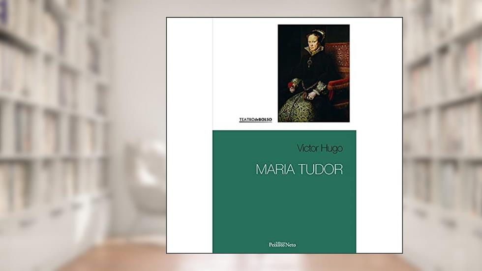 Maria Tudor: 8, do autor Victor Hugo