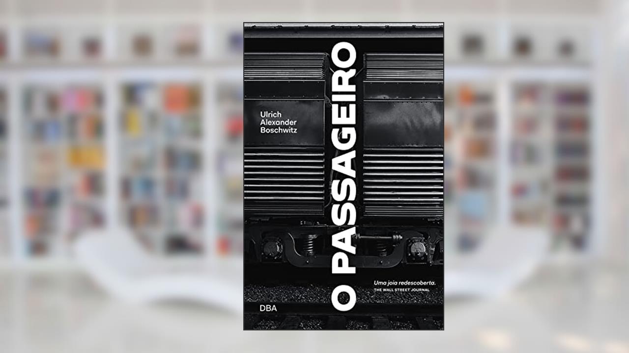 O passageiro, do autor Ulrich Alexander Boschwitz