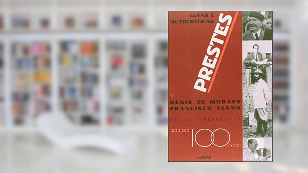 Prestes: Lutas e Autocríticas, do autor Dênis de Moraes; Francisco Viana