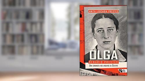Capa de Olga Benario Prestes: Uma comunista nos arquivos da Gestapo, do autor Anita Leocadia Prestes
