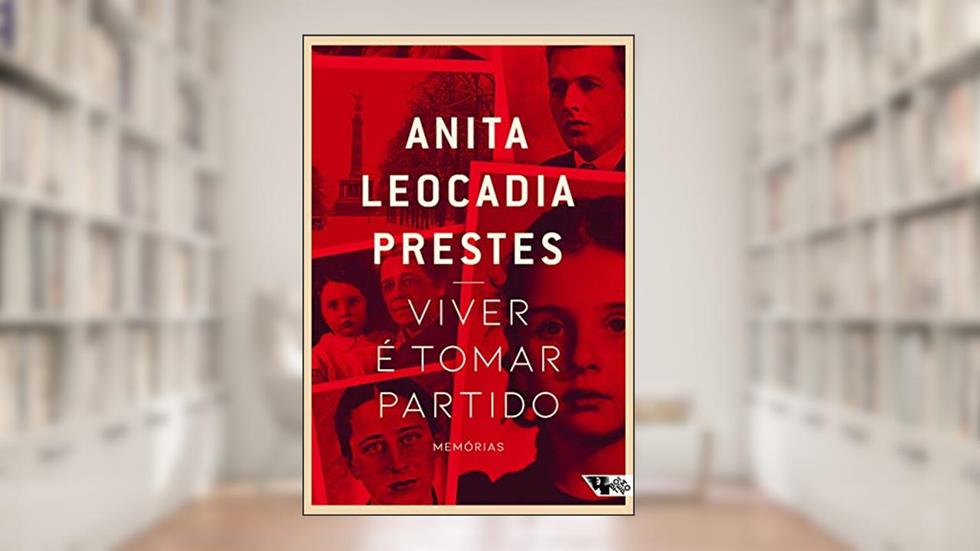 Viver é Tomar Partido: Memórias, do autor Anita Leocadia Prestes