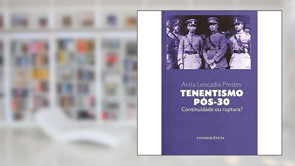 Tenentismo Pós-30: Continuidade Ou Ruptura?, do autor Anita Leocadia Prestes