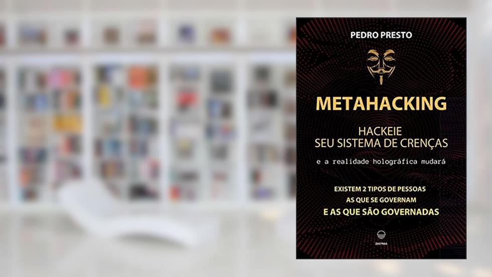Metahacking - Hackeie Seu Sistema De Crenças, do autor Pedro Presto