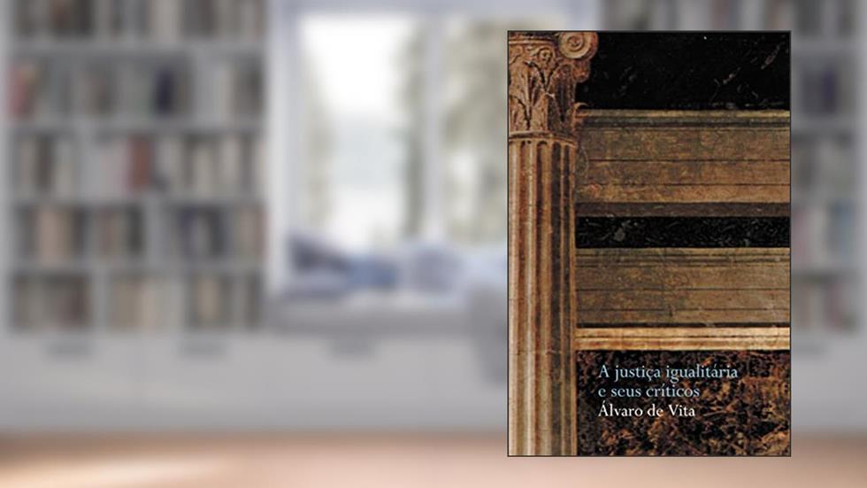 A justiça igualitária e seus críticos, do autor Álvaro de Vita