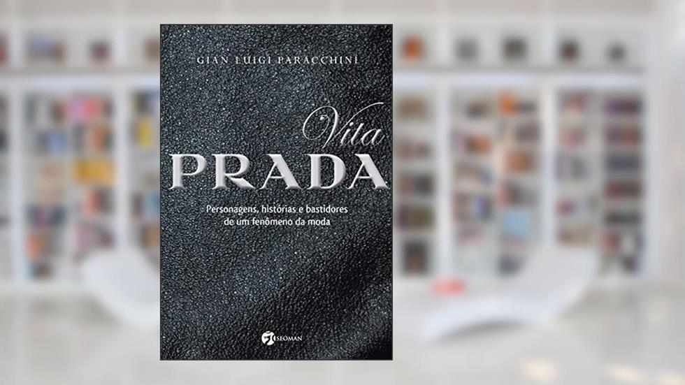 Vita Prada: Personagens, Histórias e Bastidores de um Fenômeno da Moda, do autor Gian Luigi Paracchini