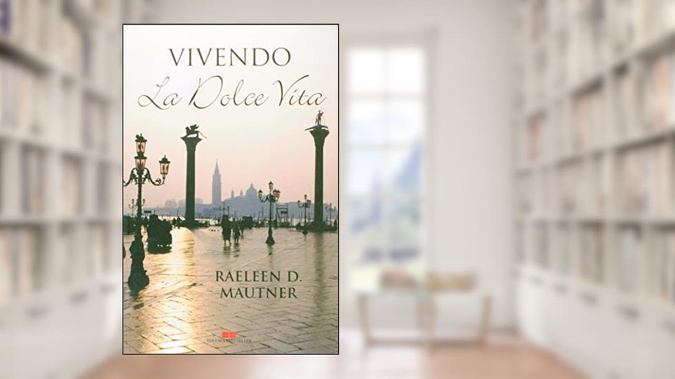 Vivendo la Dolce Vita, do autor Raeleen D. Mautner