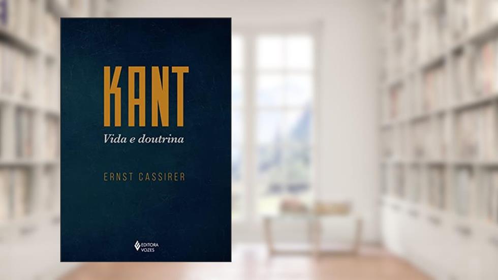 Kant - Vida e doutrina, do autor Ernst Cassirer