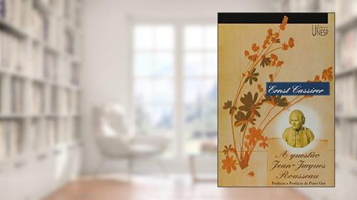 Capa de A questão Jean-Jacques Rousseau, do autor Ernst Cassirer