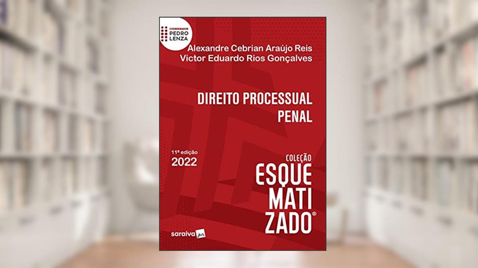 Direito Processual Penal Esquematizado - 11ª edição 2022, do autor Alexandre Cebrian Araújo Reis; Victor Eduardo Rios Gonçalves