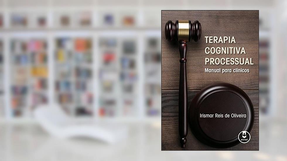 Terapia Cognitiva Processual: Manual para Clínicos, do autor Irismar R. Oliveira