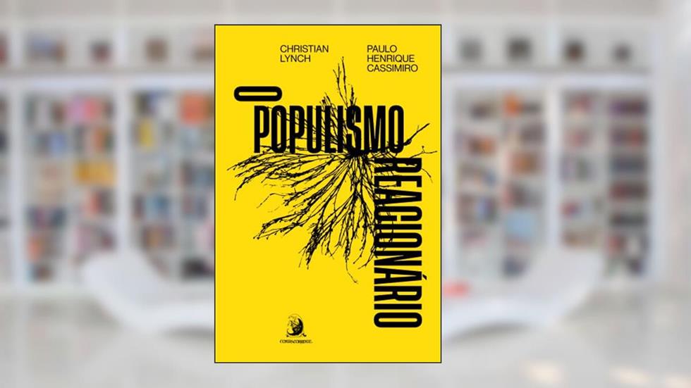 O Populismo Reacionário: Ascensão e Legado do Bolsonarismo, do autor Christian Lynch; Paulo Henrique Cassimiro