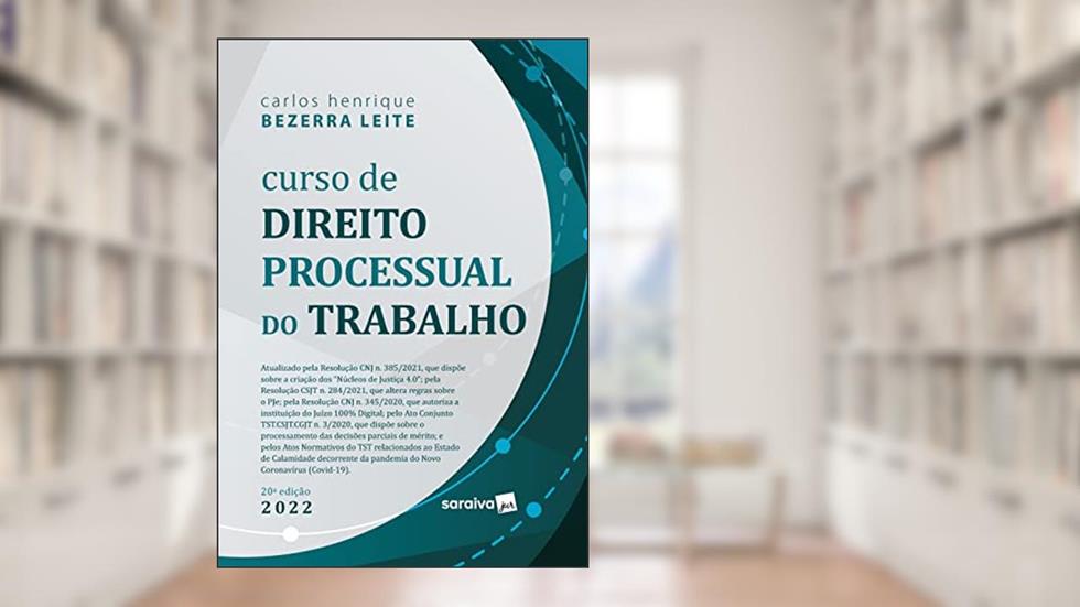 Curso de Direito Processual do Trabalho - 20ª edição 2022, do autor Carlos Henrique Bezerra Leite