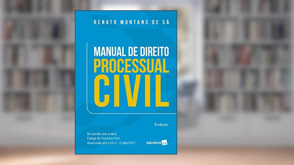 Manual de Direito Processual Civil, do autor Renato Montans de Sá