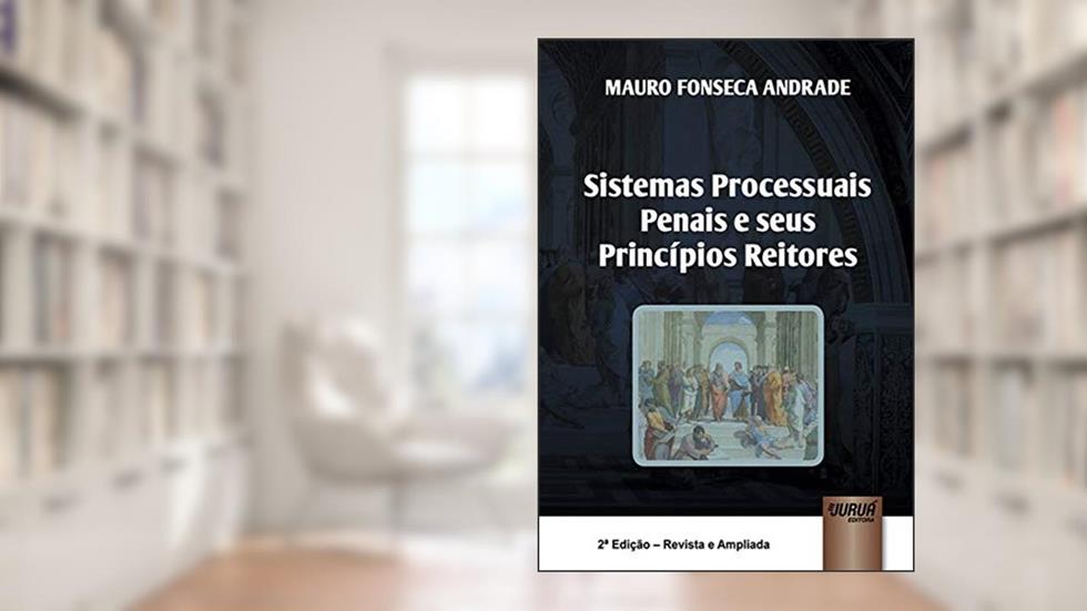 Sistemas Processuais Penais e Seus Princípios Reitores, do autor Mauro Fonseca Andrade