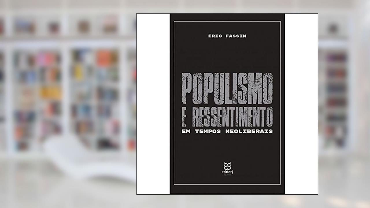 Populismo e ressentimento em tempos neoliberais, do autor Éric Fassin