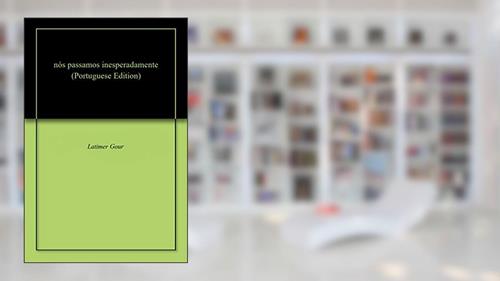 Capa de nós passamos inesperadamente, do autor Latimer Gour