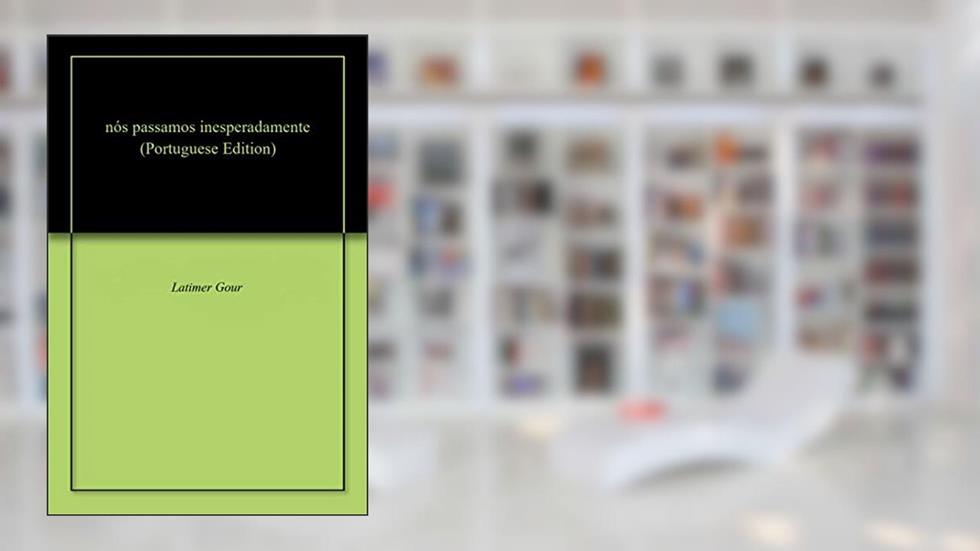 nós passamos inesperadamente, do autor Latimer Gour