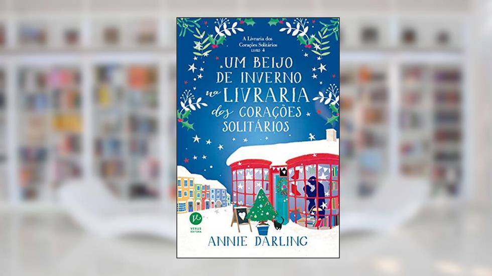 Um beijo de inverno na livraria dos corações solitários (Vol. 4 A livraria dos corações solitários): 1, do autor Annie Darling