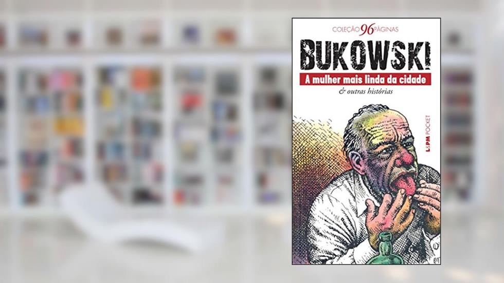 A Mulher Mais Linda da Cidade & Outras Histórias, do autor Charles Bukowski