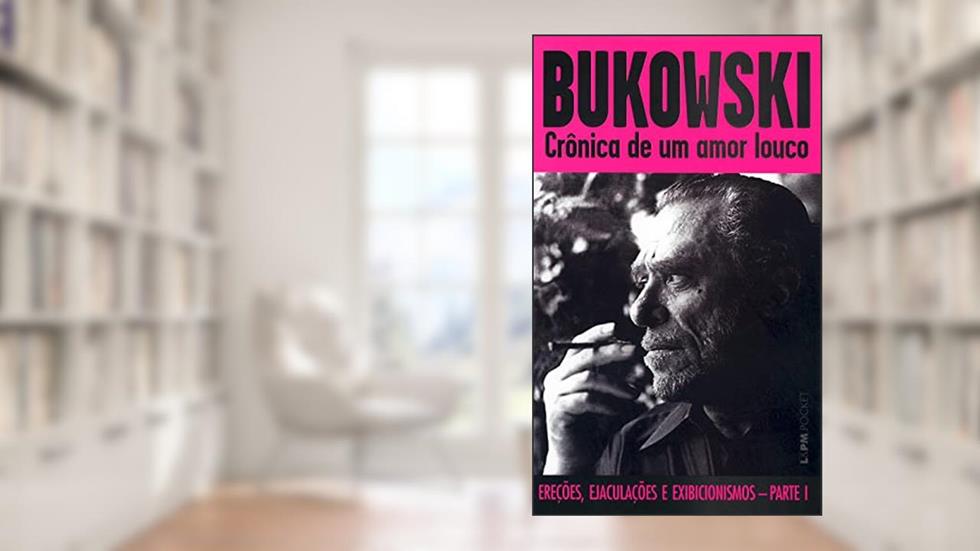 Crônica de um Amor Louco, do autor Charles Bukowski