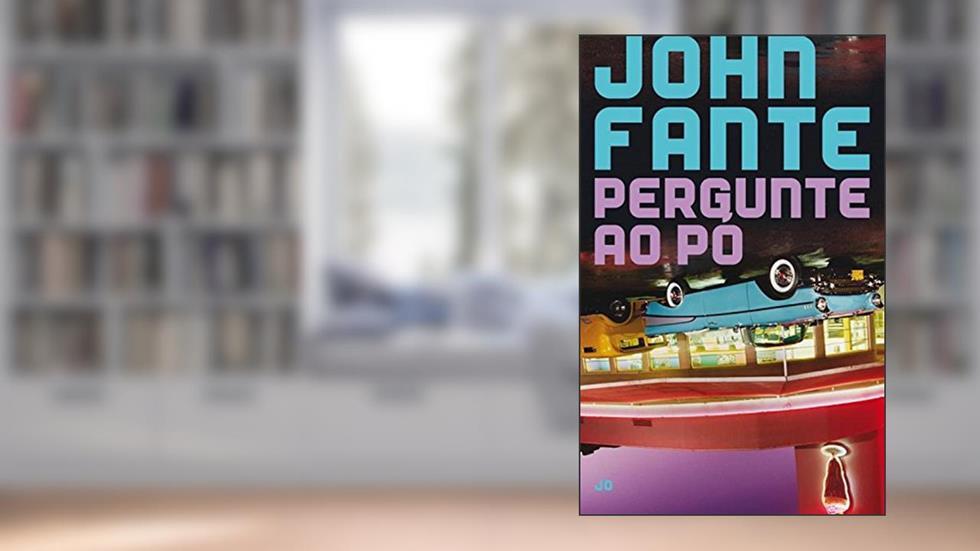 Pergunte ao pó, do autor John Fante