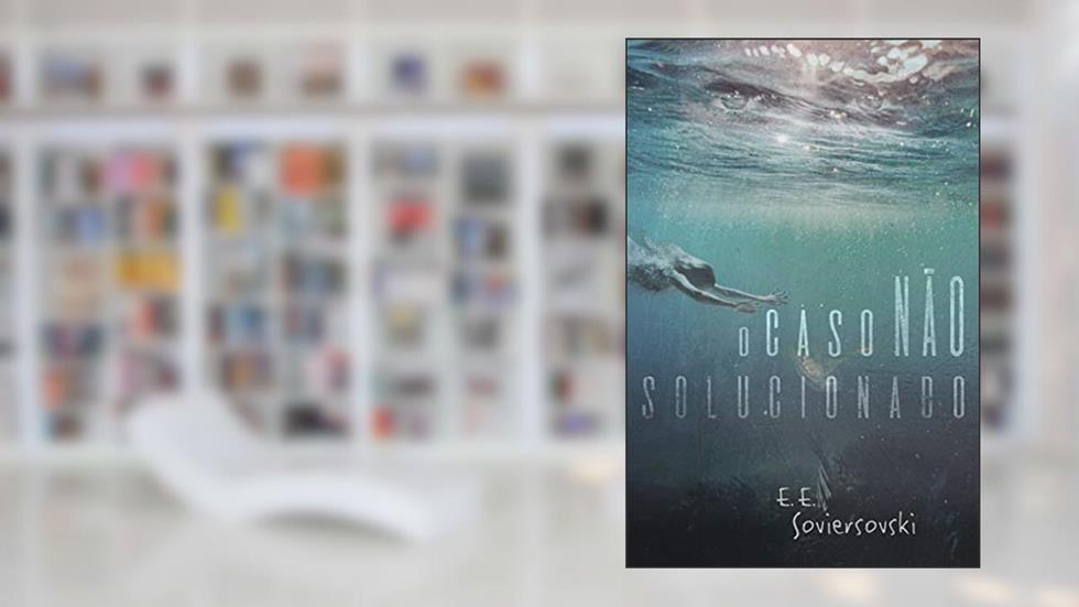 Capa de O Caso Não Solucionado, do autor E. E. SOVIERSOVSKI